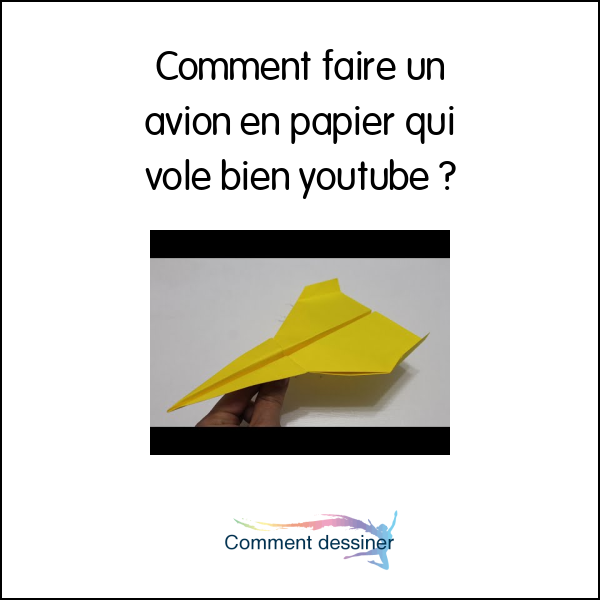 Comment faire un avion en papier qui vole bien youtube